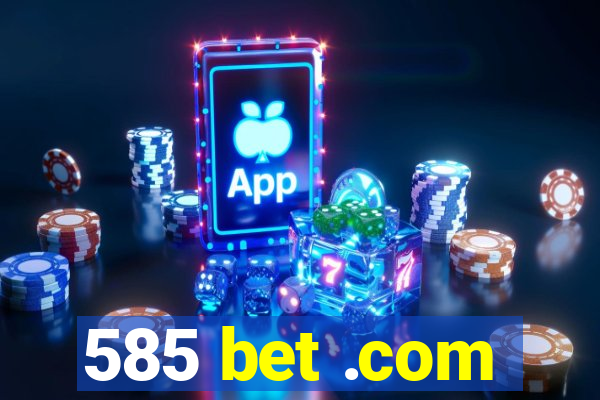 585 bet .com